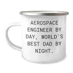 Aerospace Engineer Gifts for Him, Birthday Unique Mug for Aerospace Engineer By Day, World's Best Dad By Night. 12 oz Camping Mug with Enamel Finish (150-200 characters in total)