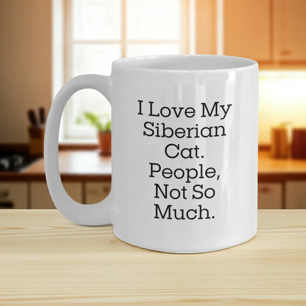 Siberian Cat Lover's White Coffee Mug, I Love My Siberian Cat. People, Not So Much., Graduation Unique Gifts from Friends, Family, or Coworkers