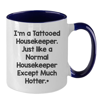 Funny Housekeeper Gifts for Housekeeper Friends, Christmas Unique Gifts from Friends, Two Tone Coffee Mug I'm A Tattooed Housekeeper Design