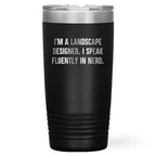 Landscape Designer Gift - I’m a Landscape Designer. I Speak Fluently in Nerd – Funny Black Stainless-Steel Polar Travel Tumbler