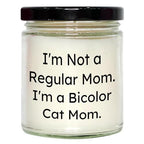 Bicolor Cat Lover Unique Gift - I'm Not A Regular Mom. I'm A Bicolor Cat Mom - 9oz Vanilla Soy Candle, Birthday, Mother's Day, Christmas Gifts