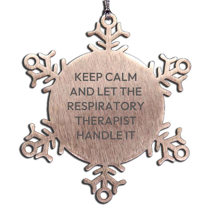 Funny Respiratory Therapist Christmas Unique Gifts from Men to Friends - Snowflake Ornament Keep Calm And Let The Respiratory Therapist Handle It
