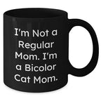 Bicolor Cat Lover Funny Black Coffee Mug, 'I'm Not A Regular Mom. I'm A Bicolor Cat Mom.' Birthday, Christmas, Mother's Day Gifts
