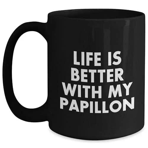 Life Is Better With My Papillon Funny Gifts for Papillon Dog Lovers Black 11oz/15oz Coffee Mugs, Perfect for Mother's Day, Unique Papillon Mom Gifts from You