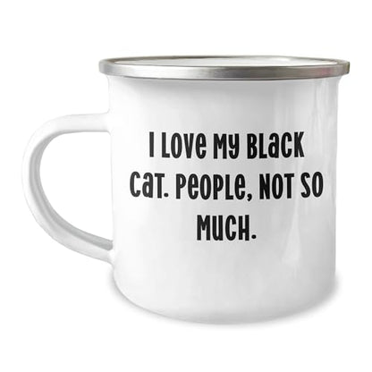 Spring Pet Products Gifts from Family and Friends - I Love My Black Cat, People Not So Much. - 12 oz Camping Mug for Birthday - Mallard Moon Gift Shop