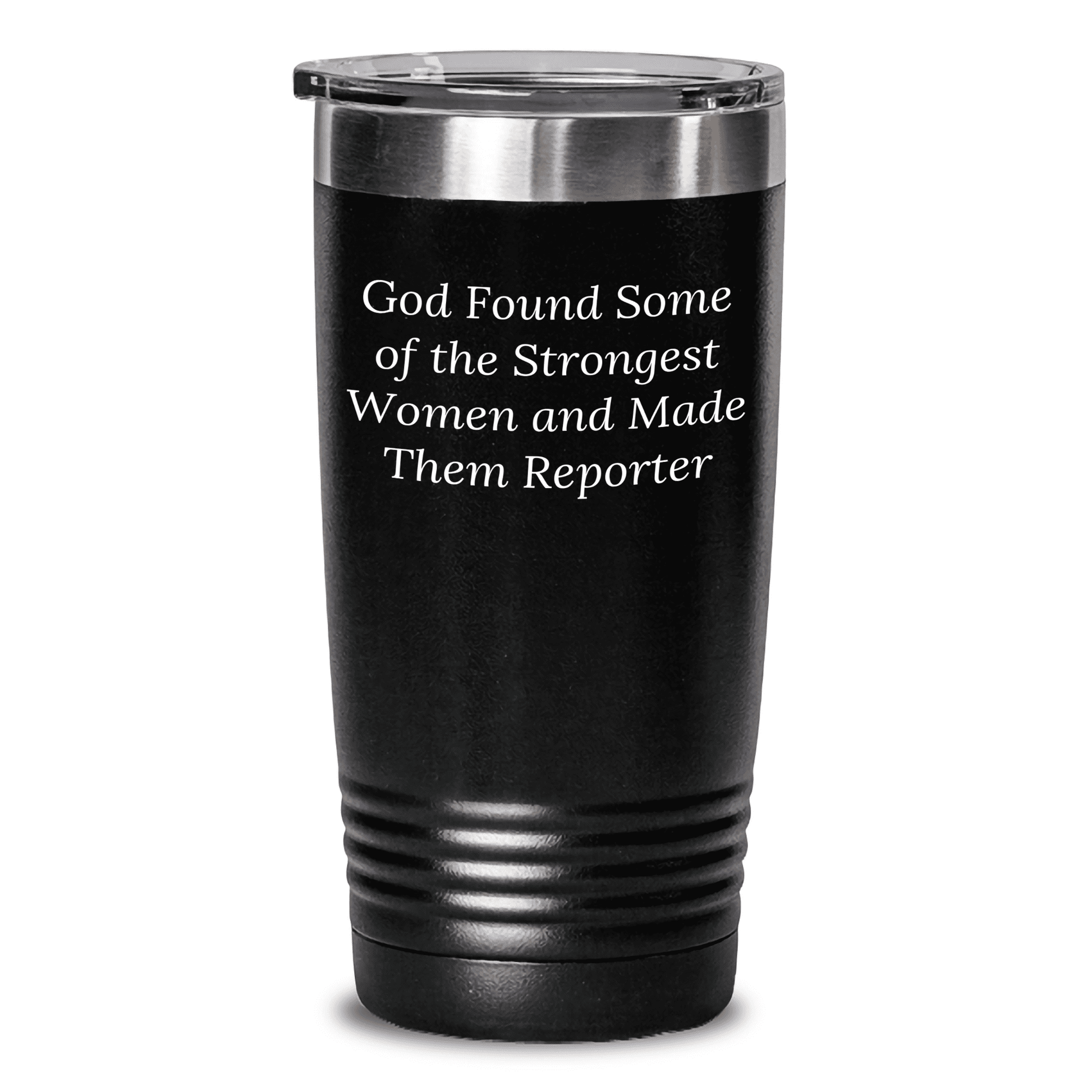 Funny Reporter Gifts from Men to Strong Women on Mother's Day - Tumbler - Mallard Moon Gift Shop