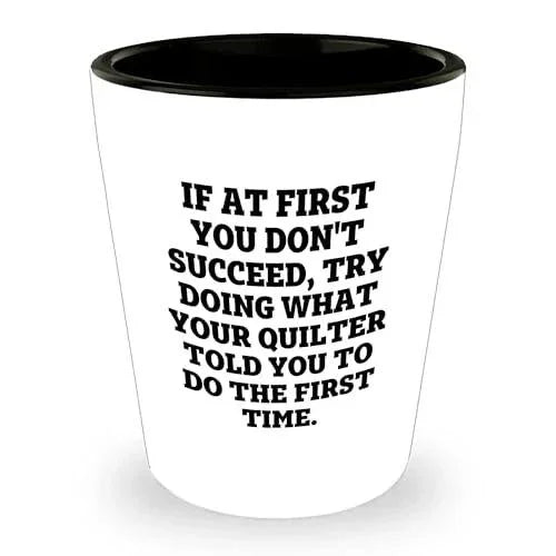 Quilting Humor Shot Glass – “Do What Your Quilter Told You” – Ceramic Gift for Sewers & Fabric Lovers