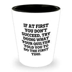Quilting Humor Shot Glass – “Do What Your Quilter Told You” – Ceramic Gift for Sewers & Fabric Lovers