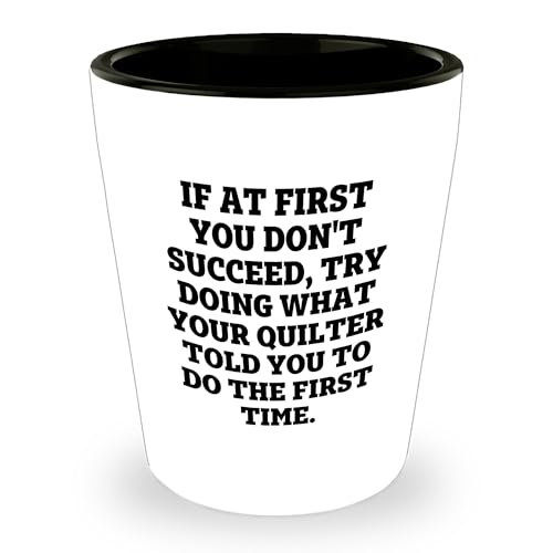 Quilting Humor Shot Glass – “Do What Your Quilter Told You” – Ceramic Gift for Sewers & Fabric Lovers - Mallard Moon Gift Shop