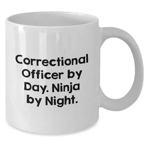 Correctional Officer By Day. Ninja By Night. White Coffee Mug, Unique Christmas Unique Gift for Correctional Officer Lovers, Gifts from Friends, Family, or Coworkers, Correctional Officer Gifts