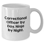 Correctional Officer By Day. Ninja By Night. White Coffee Mug, Unique Christmas Unique Gift for Correctional Officer Lovers, Gifts from Friends, Family, or Coworkers, Correctional Officer Gifts