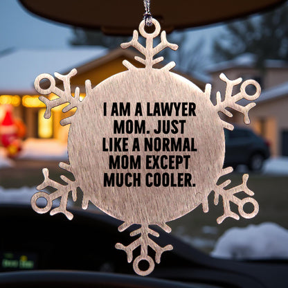 Funny Lawyer Gifts from Mom - Snowflake Ornament for Christmas - 'I Am A Lawyer Mom' Quote