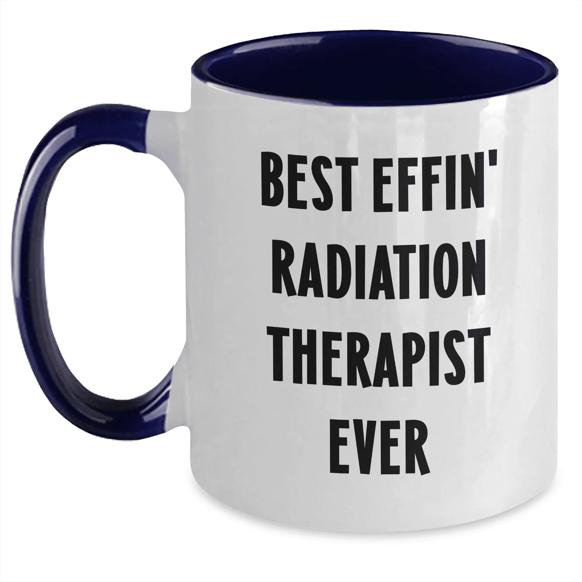 Funny Best Effin' Radiation Therapist Ever Two Tone Coffee Mug, Gift from Family, Radiation Therapist Gifts for Mother's Day