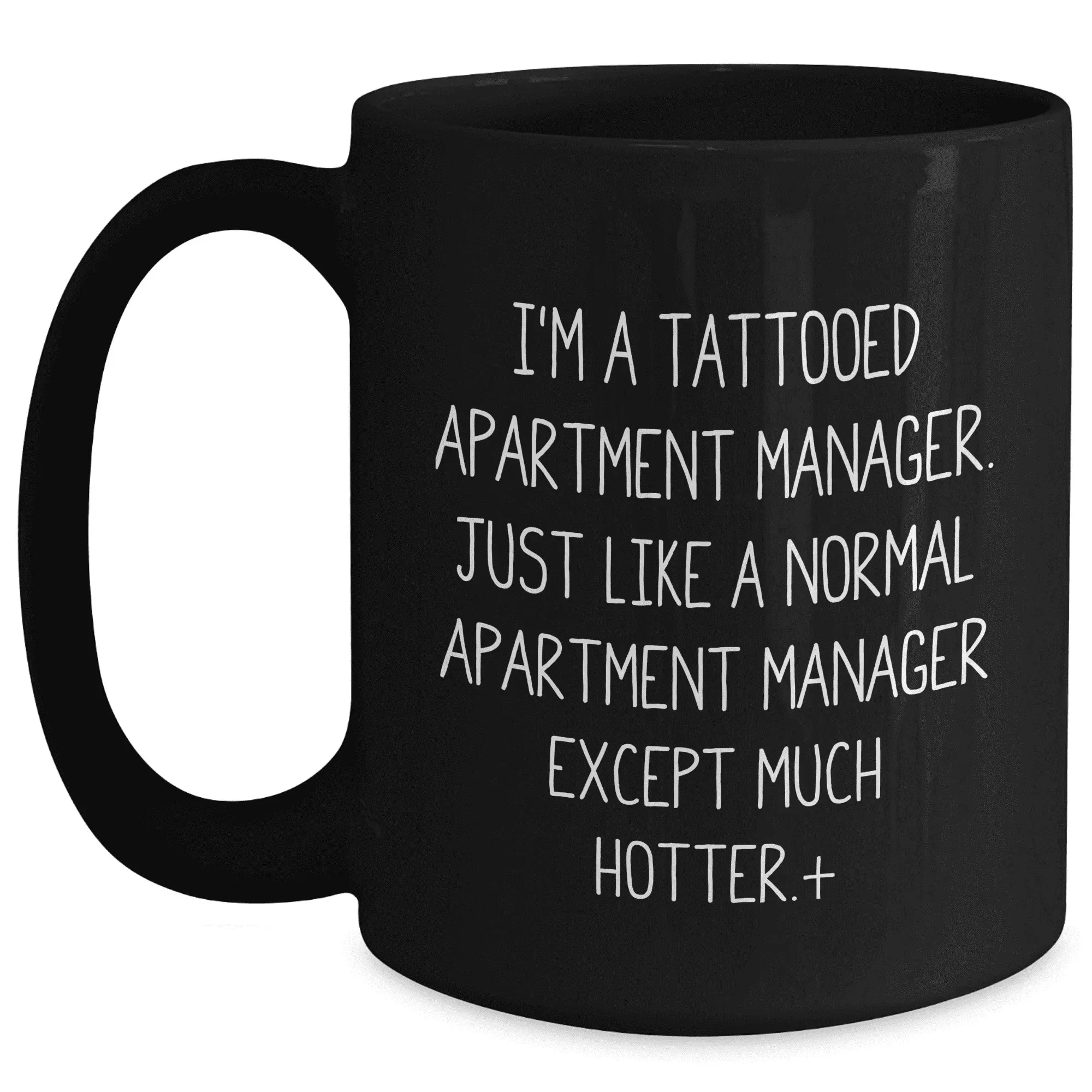 Funny Apartment Manager Gifts - 'I'm A Tattooed Apartment Manager...' Black Coffee Mug, Mother's Day Unique Gifts from Friends, Coworkers, Family, Gifts for Apartment Manager