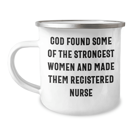 Registered Nurse Camping Mug - 'God Found Some Of The Strongest Women And Made Them Registered Nurse' - Stainless Steel Enamel Mug - Mallard Moon Gift Shop