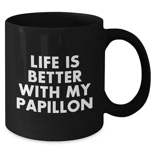 Life Is Better With My Papillon Funny Gifts for Papillon Dog Lovers Black 11oz/15oz Coffee Mugs, Perfect for Mother's Day, Unique Papillon Mom Gifts from You
