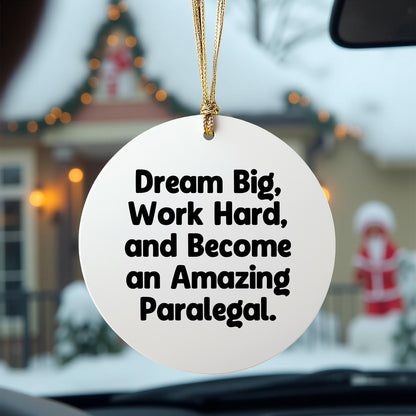 Paralegal Circle Ornament, Gifts from Men to Friends, 'Dream Big, Work Hard, And Become An Amazing Paralegal.' Inspirational Quote, Christmas Unique Gifts for Her