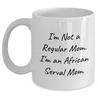 African Serval Cat Mom Funny Gifts for Her, I'm Not a Regular Mom, Unique White Coffee Mug - Valentine's Day Unique Gift Ideas for Her, African Serval Cat Lover Gifts