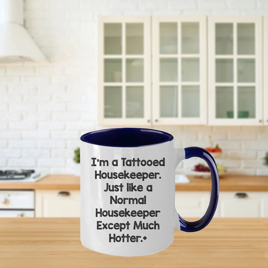Funny Housekeeper Gifts for Housekeeper Friends, Christmas Unique Gifts from Friends, Two Tone Coffee Mug I'm A Tattooed Housekeeper Design