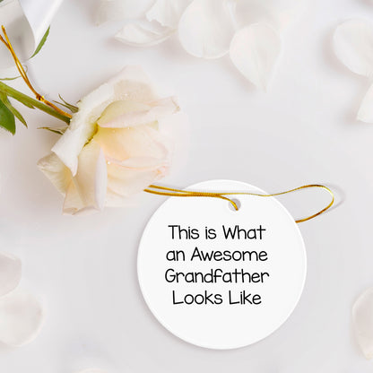 Funny Grandfather Circle Ornament, 'This Is What An Awesome Grandfather Looks Like' Quote, Gifts from Men to Grandfather