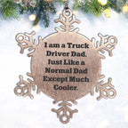 Truck Driver Dad Snowflake Ornament, Gifts from Friends for Men, Unique Christmas Unique Gift Ideas, Funny Quote, Shatterproof Premium Stainless Steel