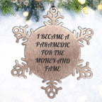 Funny Paramedic Snowflake Ornament for Christmas, 'I Became A Paramedic For The Money And Fame' Quote Gifts