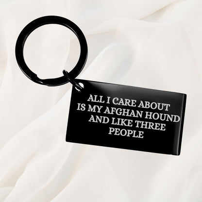 Spring Pet Products Funny Afghan Hound Dog Lover Gifts Black Engraved Keychain for Christmas, All I Care About Is My Afghan Hound And Like Three People Quote - Mallard Moon Gift Shop