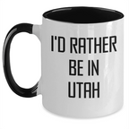 I'd Rather Be in Utah – Funny Two-Tone Coffee Mug Gift for Utah Lovers, Travelers, and Locals – Great Souvenir or Relocation Present
