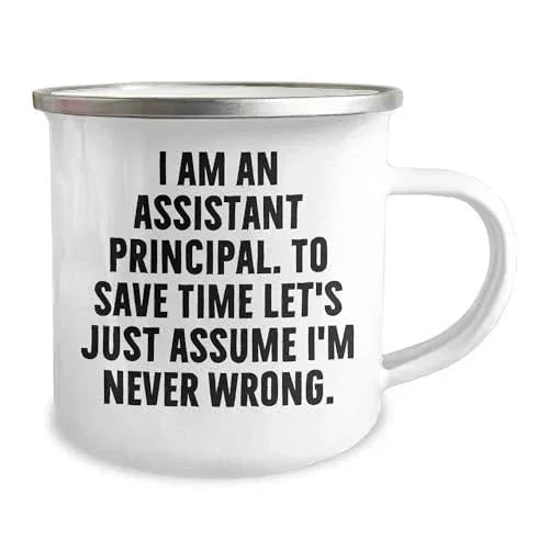 Spring Pet Products Assistant Principal Camping Mug Good Humor Gift from Friends for Birthday Celebration with Quote I Am an Assistant Principal to Save Time Let's Just Assume I'm Never Wrong