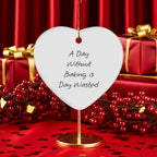 'A Day Without Baking Is Day Wasted' Funny Baking Heart Ornament for Christmas Unique Gifts