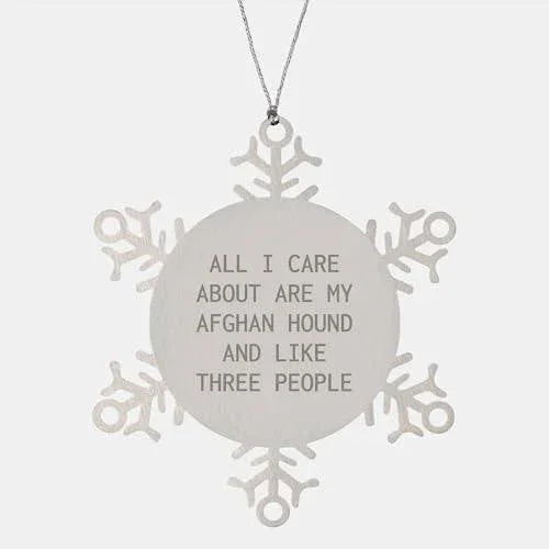 A Heartwarming Afghan Hound Dog Snowflake Ornament, All I Care About are My Afghan Hound, Unique Gift for Afghan Hound Dog Lovers, Snowflake Ornament for Christmas