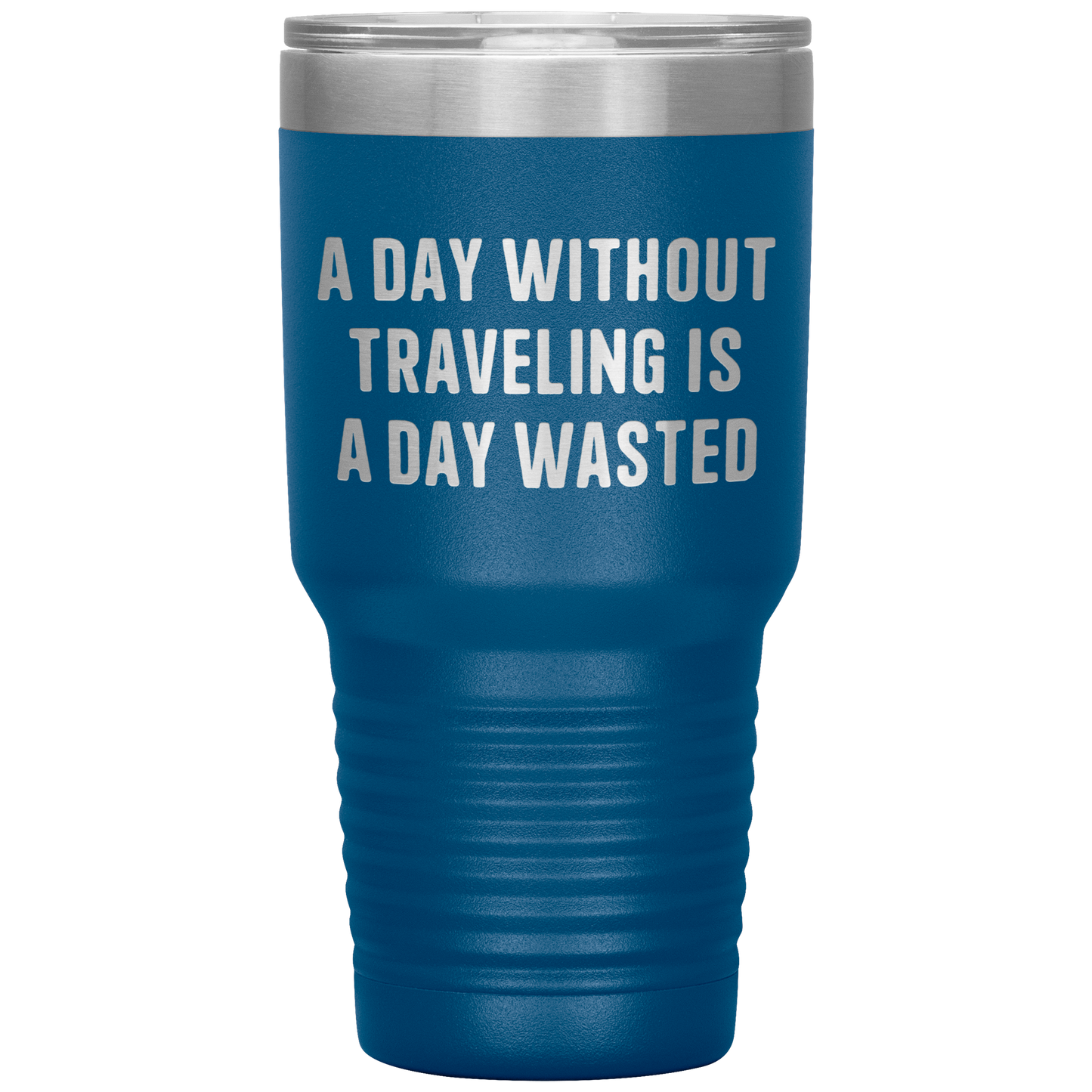 A_Day_Without_Traveling_Is_a_Day_Wasted__30oz_Tumbler_Blue_Mockup.png