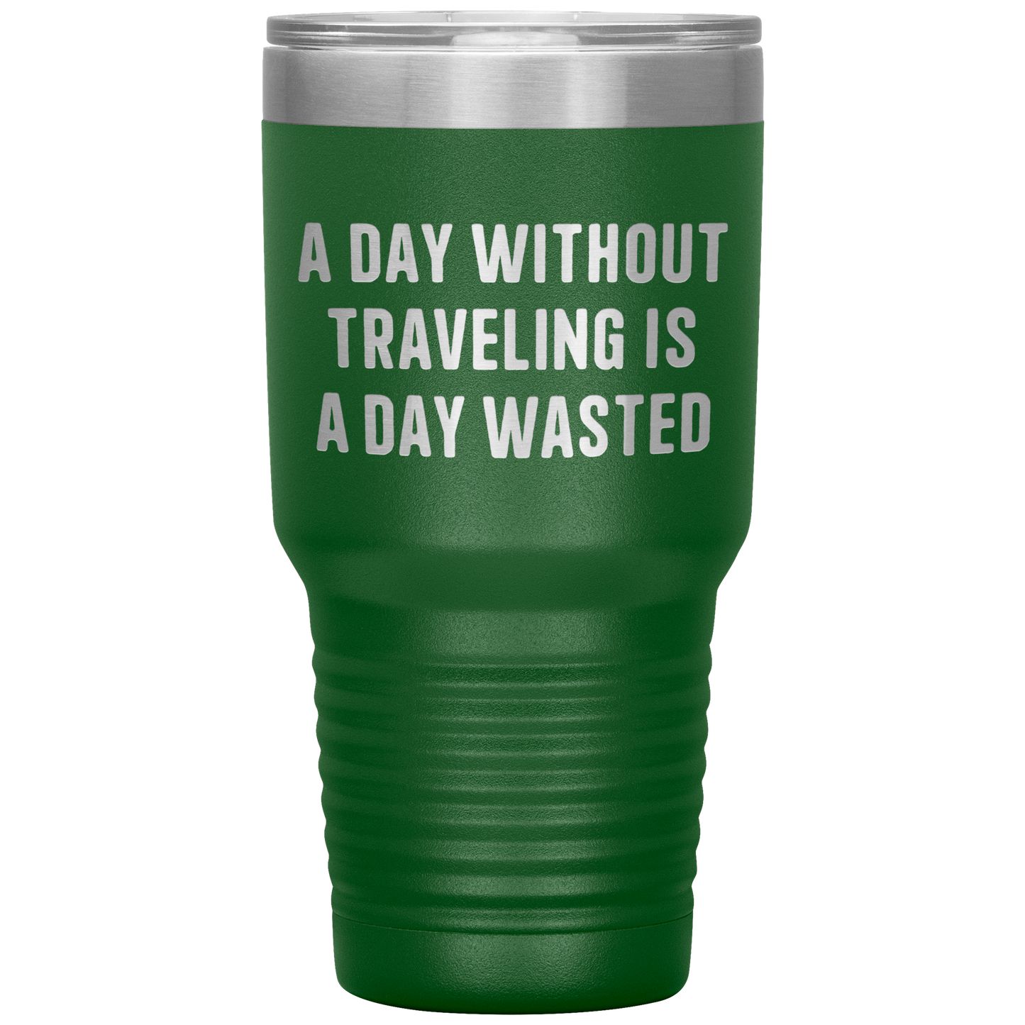 A_Day_Without_Traveling_Is_a_Day_Wasted__30oz_Tumbler_Green_Mockup.png
