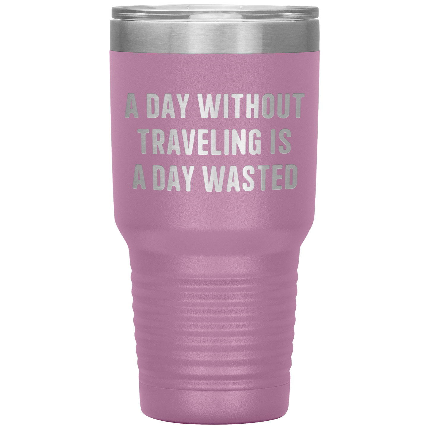 A_Day_Without_Traveling_Is_a_Day_Wasted__30oz_Tumbler_LtPurple_Mockup.png