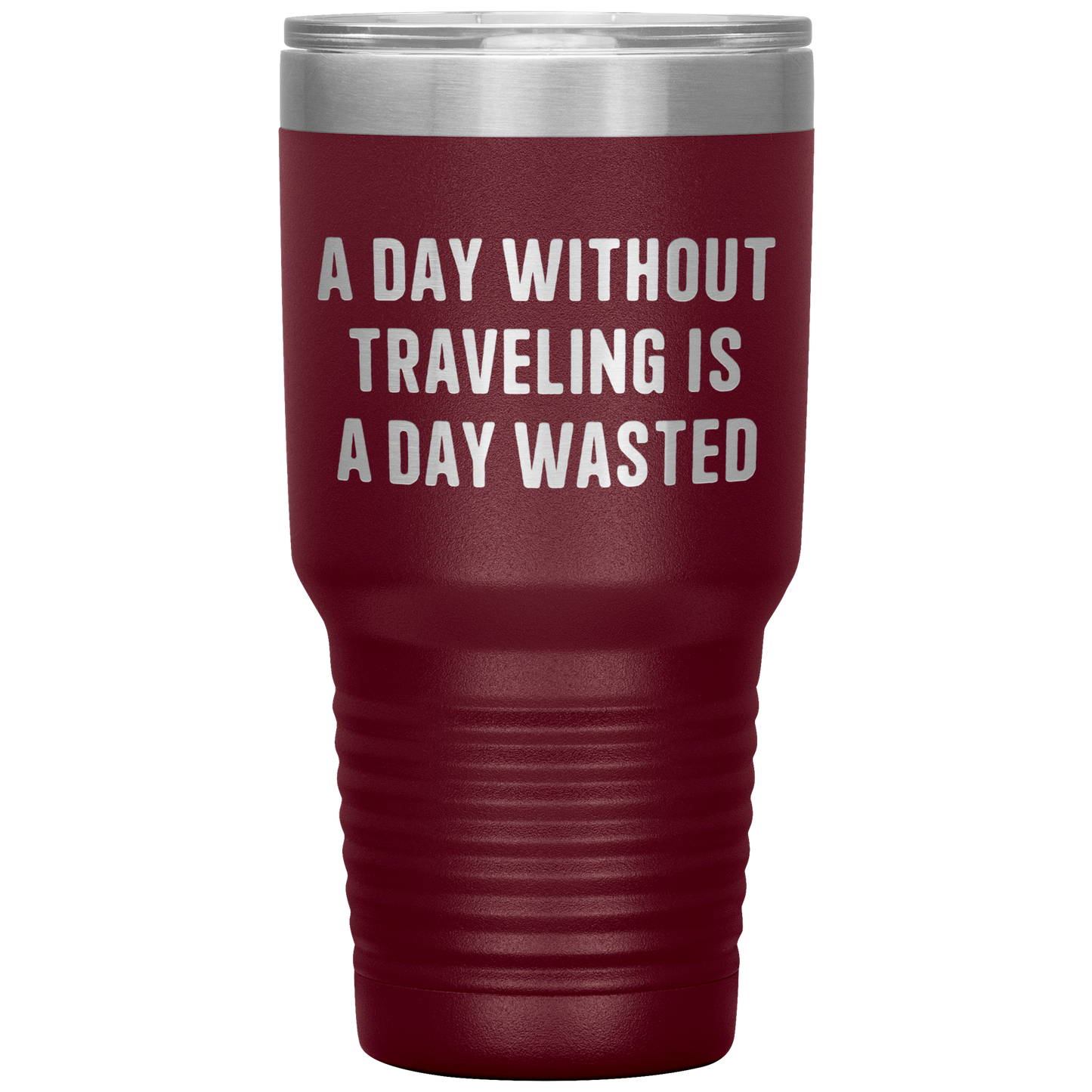 A_Day_Without_Traveling_Is_a_Day_Wasted__30oz_Tumbler_Maroon_Mockup.png