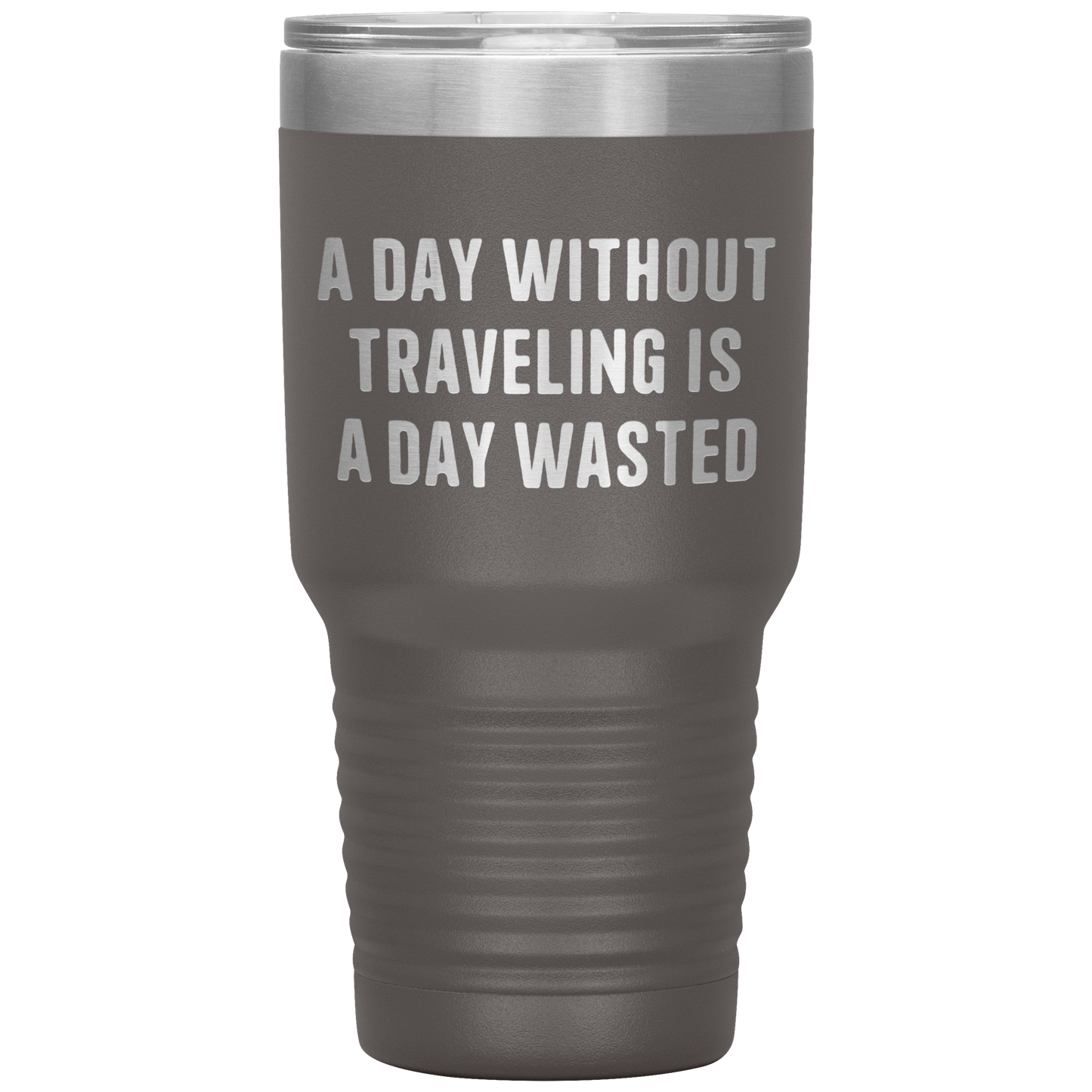 A_Day_Without_Traveling_Is_a_Day_Wasted__30oz_Tumbler_Pewter_Mockup.png