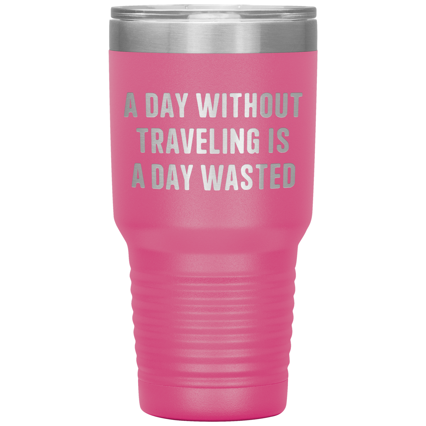 A_Day_Without_Traveling_Is_a_Day_Wasted__30oz_Tumbler_Pink_Mockup.png
