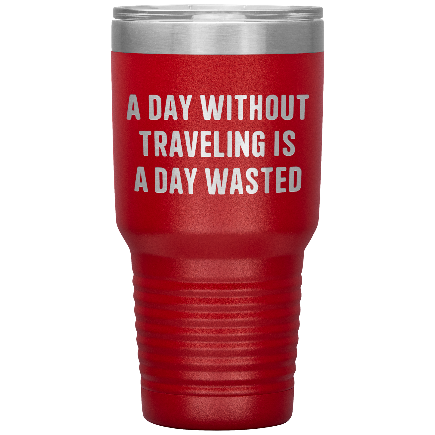 A_Day_Without_Traveling_Is_a_Day_Wasted__30oz_Tumbler_Red_Mockup.png