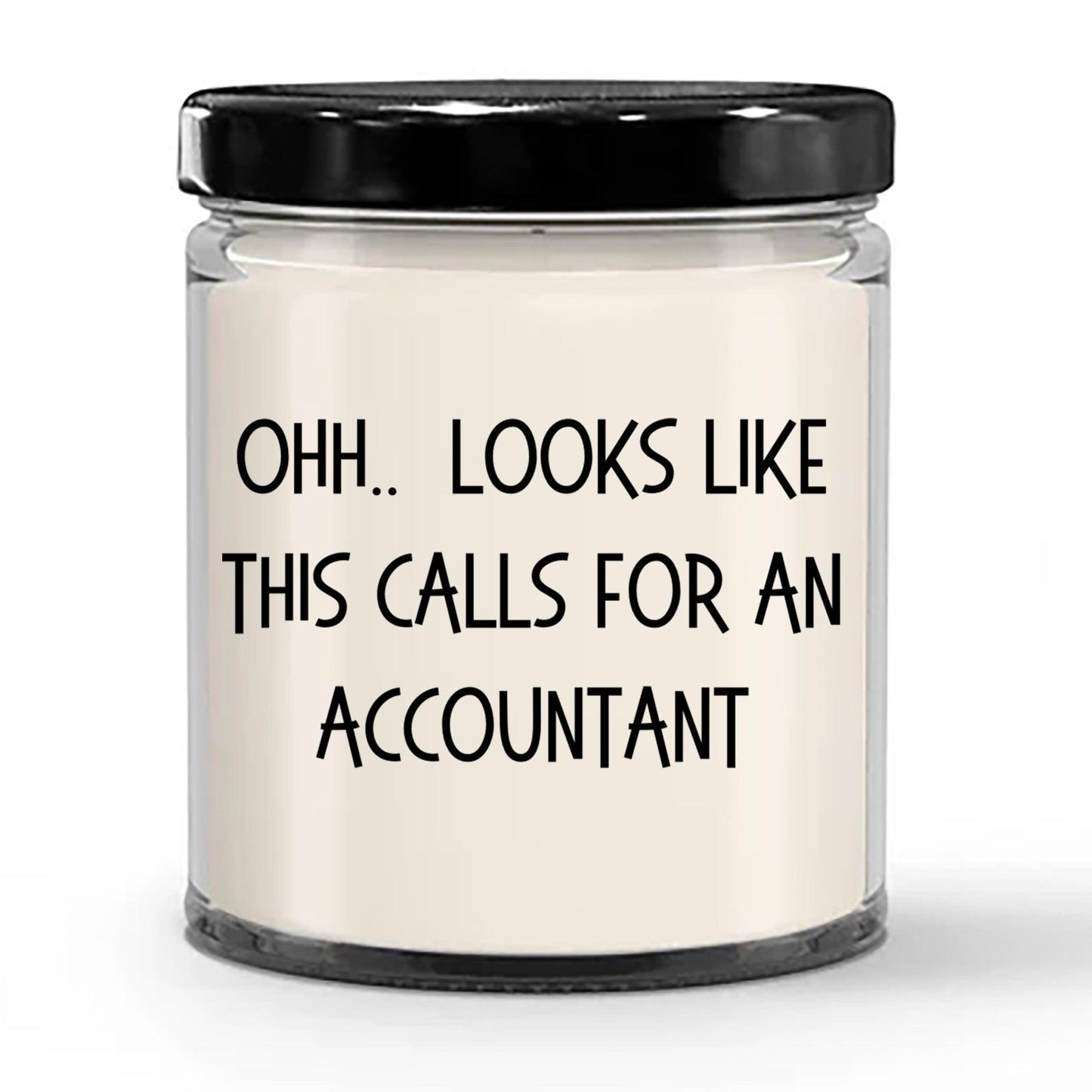 Accountant Gifts - OHH - Looks Like This Calls for an Accountant Office Humor Scented Soy Candle - Mallard Moon Gift Shop