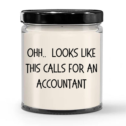 Accountant Gifts - OHH - Looks Like This Calls for an Accountant Office Humor Scented Soy Candle - Mallard Moon Gift Shop