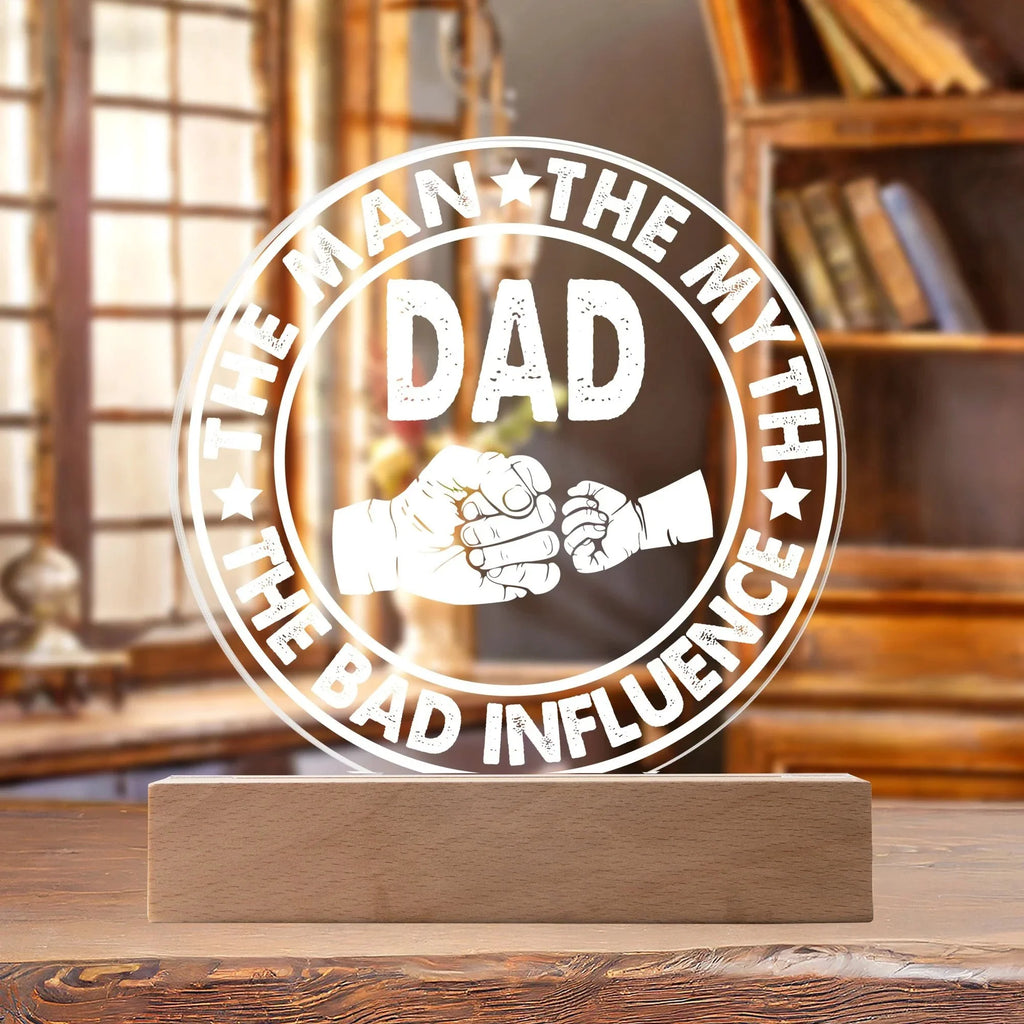 Dad – The Man. The Myth. The Bad Influence.™ Acrylic LED Plaque | Funny Father’s Day Gift with Fist Bump Design