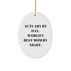 Actuary Gifts, Oval Ornament, Funny Quote, Christmas Unique Gifts from Mom to Actuary
