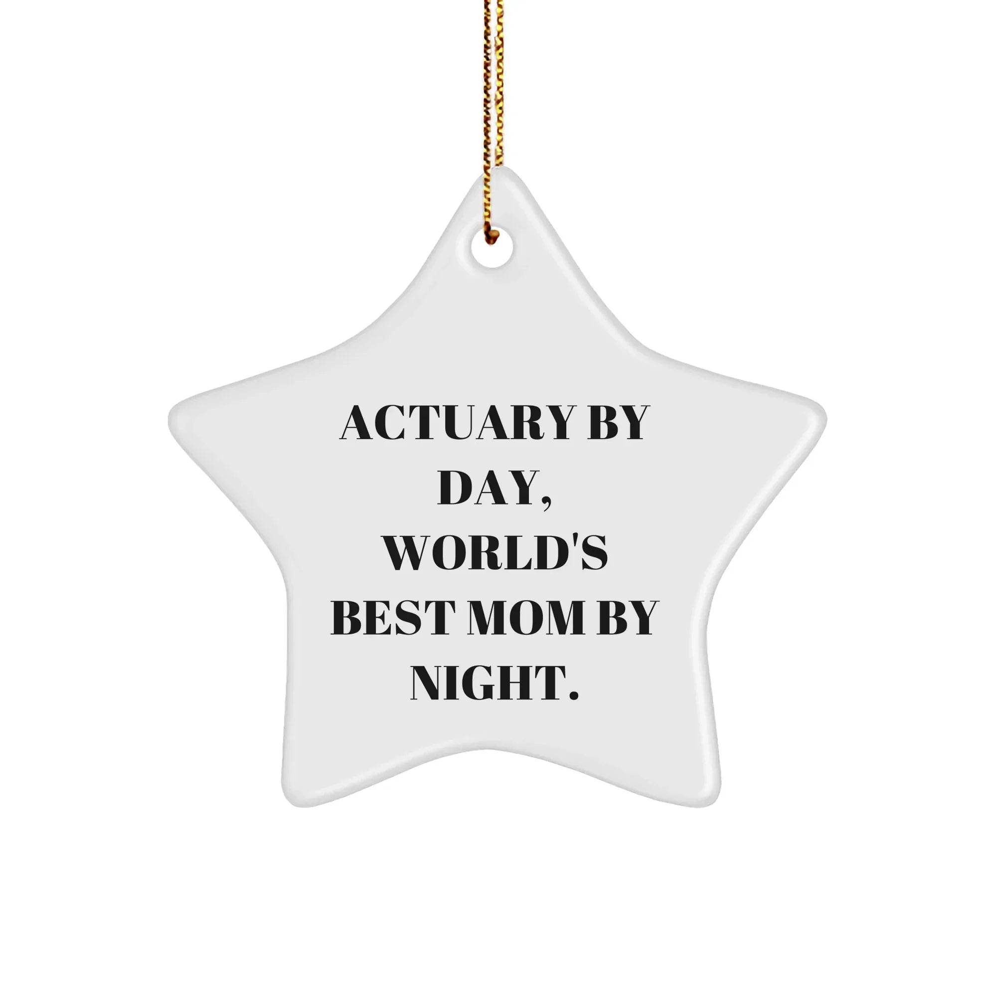 Actuary Gifts, Star Ornament, Funny Quote, Christmas Unique Gifts from Mom, Gifts for Actuary