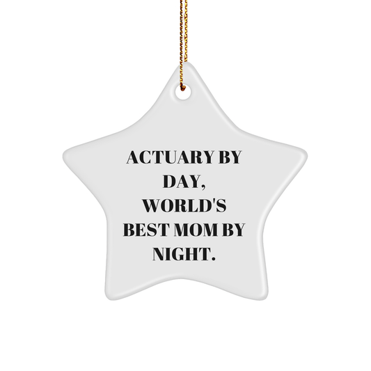 Actuary Gifts, Star Ornament, Funny Quote, Christmas Unique Gifts from Mom, Gifts for Actuary