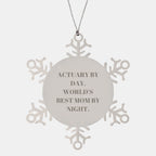 Actuary Gifts for Christmas - Snowflake Ornament by Friends from Actuary By Day, World's Best Mom By Night.
