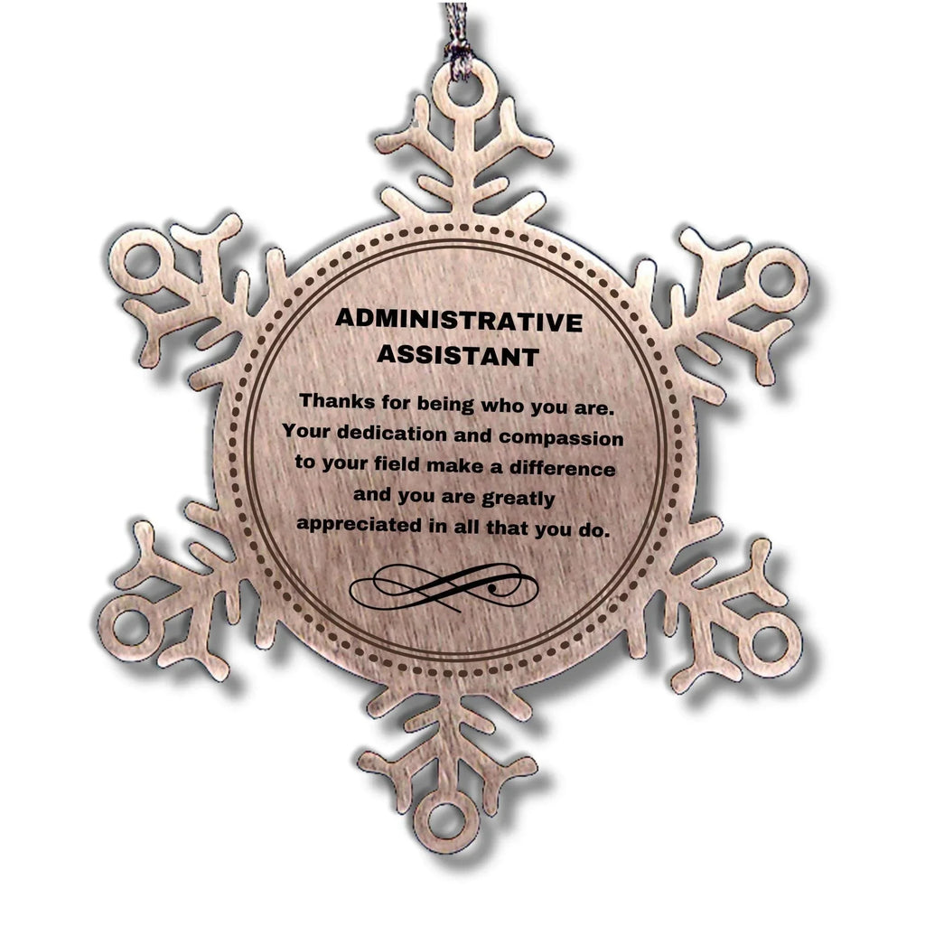 Administrative Assistant Snowflake Ornament - Thanks for being who you are - Birthday Christmas Tree Gifts Coworkers Colleague Boss