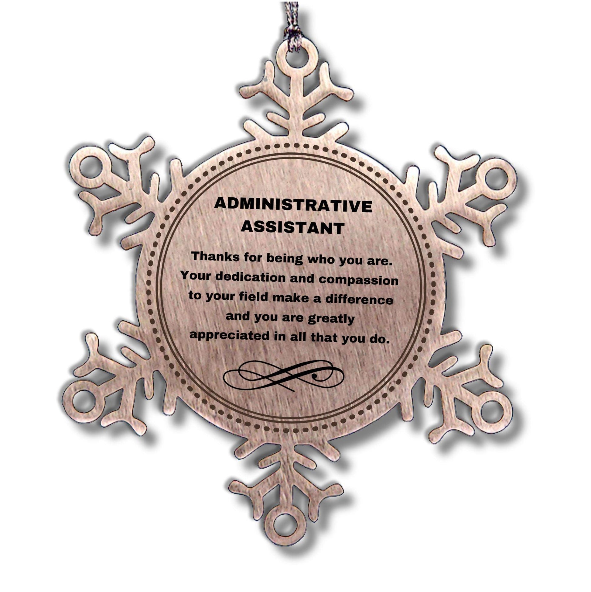 Administrative Assistant Snowflake Ornament - Thanks for being who you are - Birthday Christmas Tree Gifts Coworkers Colleague Boss