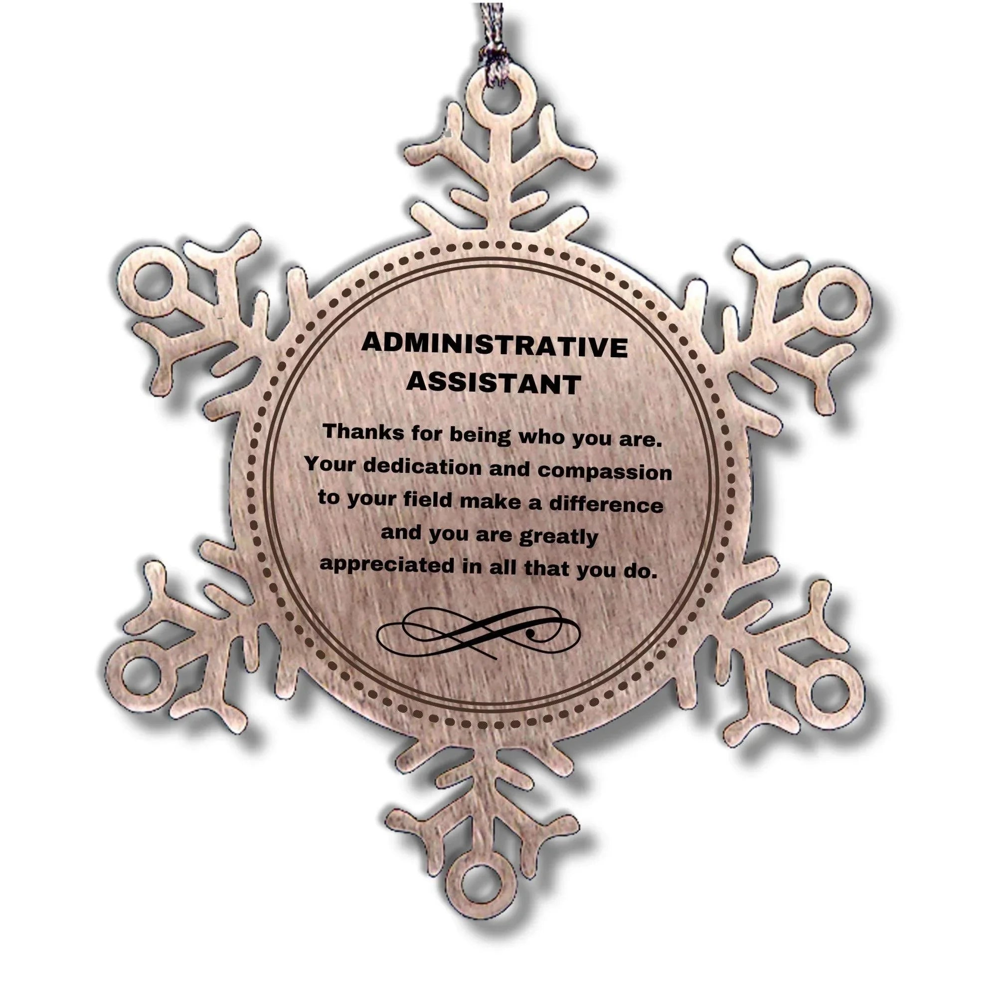 Administrative Assistant Snowflake Ornament - Thanks for being who you are - Birthday Christmas Tree Gifts Coworkers Colleague Boss