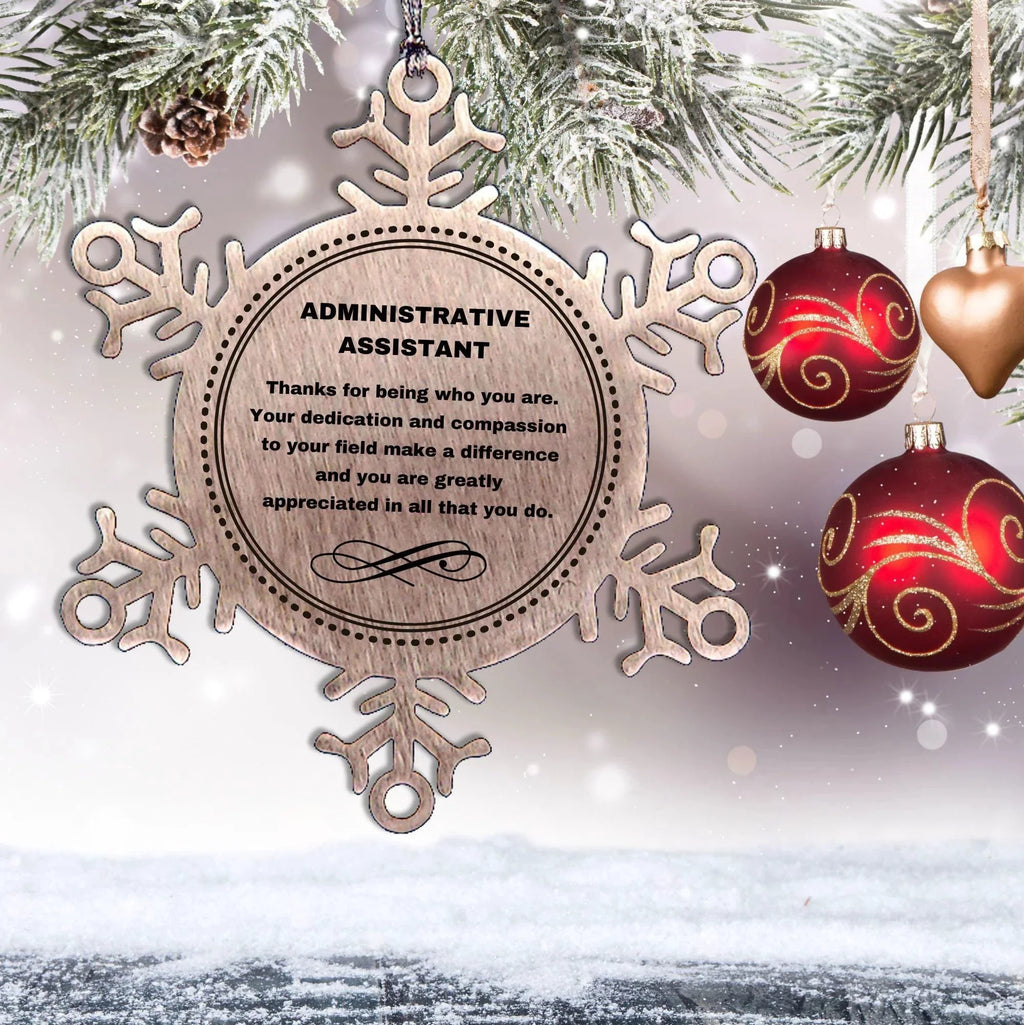 Administrative Assistant Snowflake Ornament - Thanks for being who you are - Birthday Christmas Tree Gifts Coworkers Colleague Boss