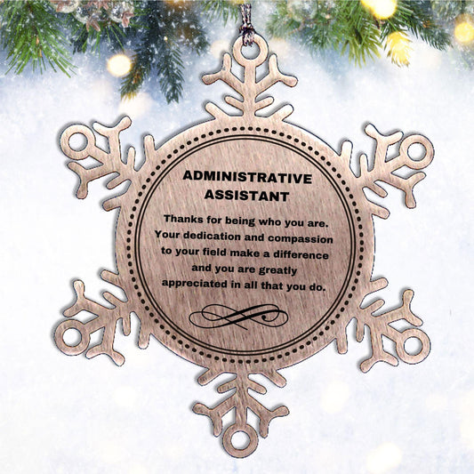 Administrative Assistant Snowflake Ornament - Thanks for being who you are - Birthday Christmas Tree Gifts Coworkers Colleague Boss